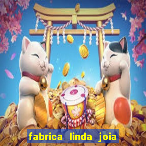 fabrica linda joia vitoria conquista bahia